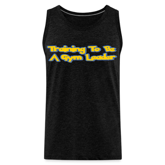 Training to be gym leader Anime, Gamer, & Fitness Gift Men's Premium Tank Top - charcoal grey