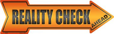 Reality Check Ahead Novelty Metal Arrow Sign