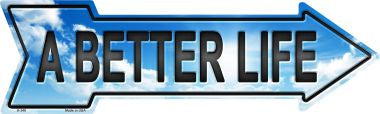A Better Life Novelty Metal Arrow Sign