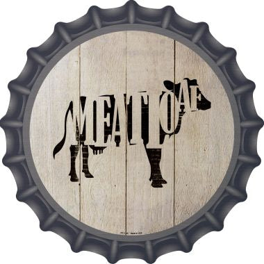 Cows Make Meatloaf Novelty Metal Bottle Cap BC-1068