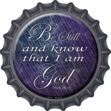 Be Still Know I Am God Novelty Metal Bottle Cap BC-174