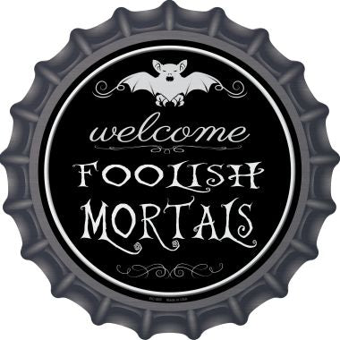 Welcome Mortals Novelty Metal Bottle Cap 12 Inch Sign