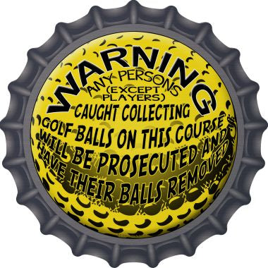 Warning Caught Collecting Golf Balls Novelty Metal Bottle Cap 12 Inch Sign