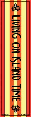 Living on Island Time Novelty Metal Bookmark BM-006