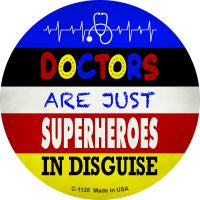 Doctors Are Superheroes In Disguise Novelty Metal Circle Magnet CM-1135