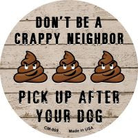 Crappy Neighbor Novelty Metal Mini Circle Magnet CM-869