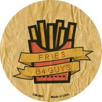 Fries B4 Guys Novelty Metal Mini Circle Magnet