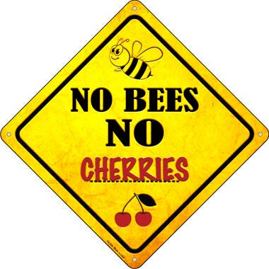 No Bees No Cherries Novelty Crossing Sign CX-326