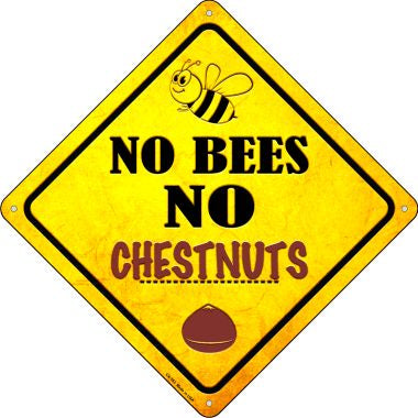 No Bees No Chestnuts Novelty Crossing Sign CX-353