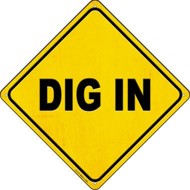 Dig In Novelty Metal Crossing Sign CX-372