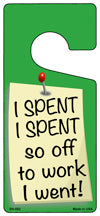 Off To Work I Went Novelty Metal Door Hanger DH-052