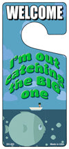 Im Out Catching The Big One Novelty Metal Door Hanger DH-203