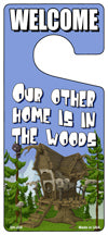 Our Other Home Is In The Woods Novelty Metal Door Hanger DH-224