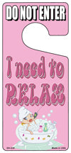 I Need To Relax Pink Novelty Metal Door Hanger DH-235