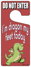 Im Dragon My Feet Today Novelty Metal Door Hanger DH-245