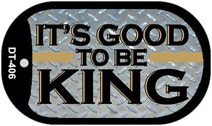 Im Good to be the King Novelty Metal Dog Tag Necklace DT-406