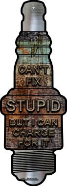 Cant Fix Stupid Novelty Metal Spark Plug Sign J-045