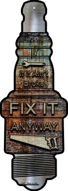 Fix It Anyway Novelty Metal Spark Plug Sign J-047