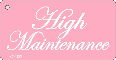 High Maintenance Novelty Aluminum Key Chain KC-1125