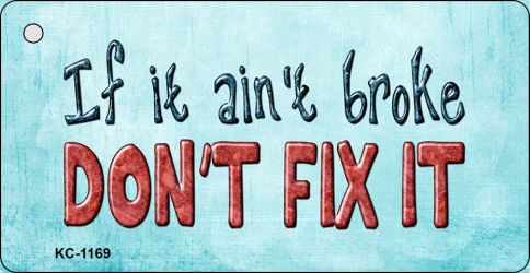 If It Ain't Broke Novelty Aluminum Key Chain KC-1169