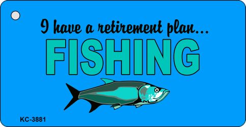 Retirement Plan Fishing Novelty Aluminum Key Chain KC-3881