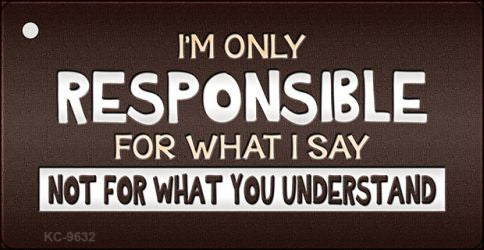 Responsible For What I Say Novelty Metal Key Chain KC-9632