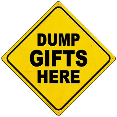 Dump Gifts Here Novelty Mini Metal Crossing Sign MCX-373