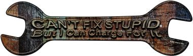 Cant Fix Stupid Novelty Metal Wrench Sign W-116