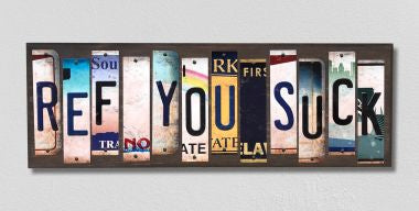 Ref You Suck License Plate Tag Strips Novelty Wood Signs WS-222
