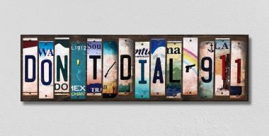 Dont Dial 911 License Plate Tag Strips Novelty Wood Signs WS-593