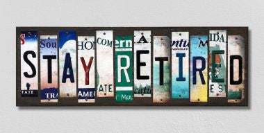 Stay Retired License Plate Tag Strips Novelty Wood Signs WS-594