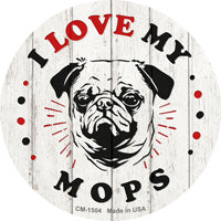 I Love My Mops Novelty Circle Coaster Set of 4
