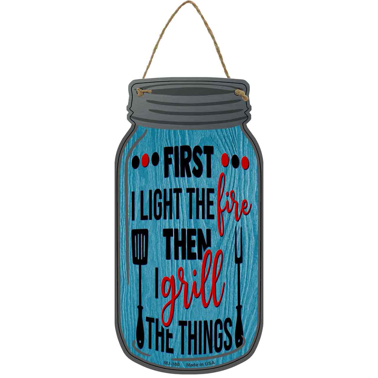 First Fire Then Grill Novelty Metal Mason Jar Sign