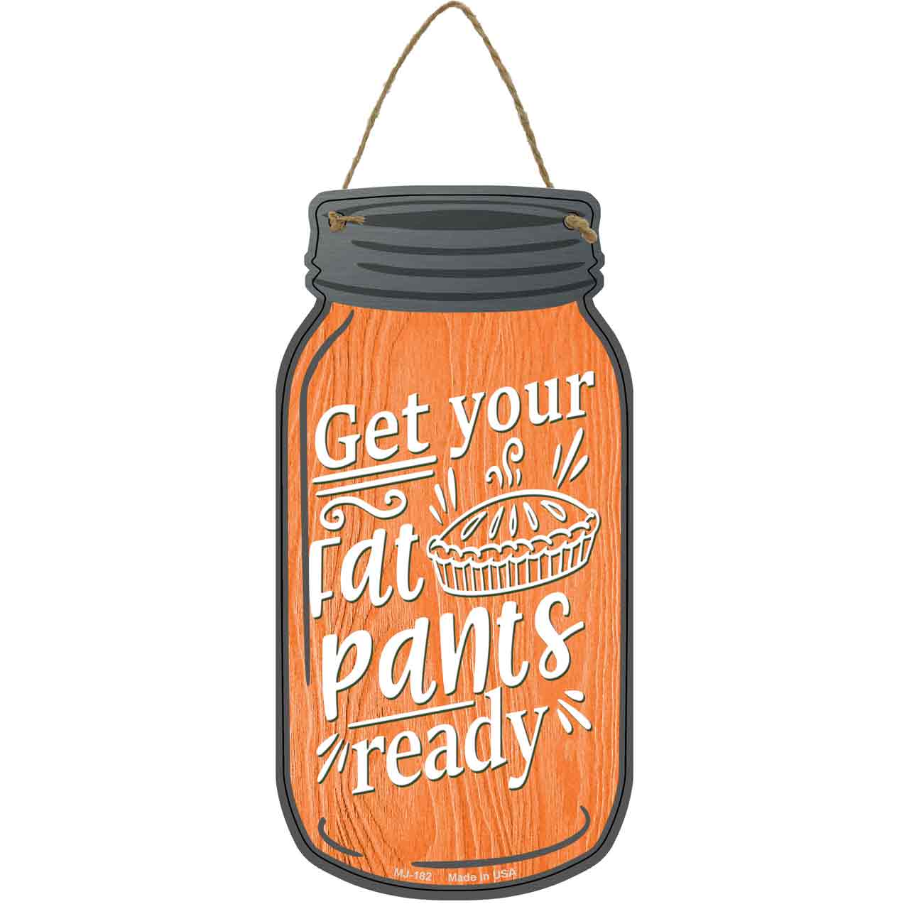 Fat Pants Ready Orange Novelty Metal Mason Jar Sign
