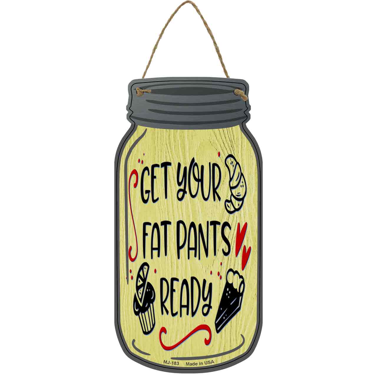 Fat Pants Ready Yellow Novelty Metal Mason Jar Sign