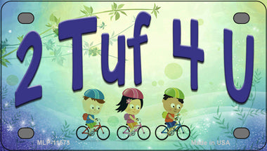 2 Tuf 4 U Novelty Mini Metal License Plate Tag