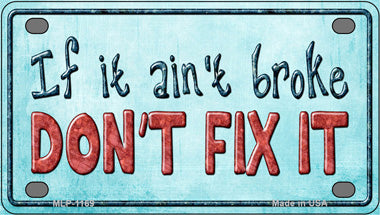 Dont Fix It Novelty Mini Metal License Plate Tag