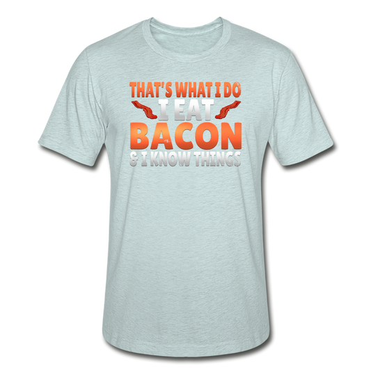 Funny I Eat Bacon And Know Things Bacon Lover Unisex Heather Prism T-Shirt - heather prism ice blue