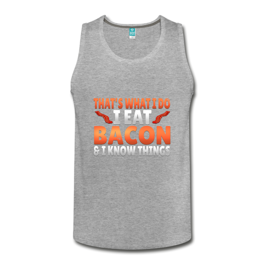 Funny I Eat Bacon And Know Things Bacon Lover Men's Slim Fit Premium Tank - heather gray
