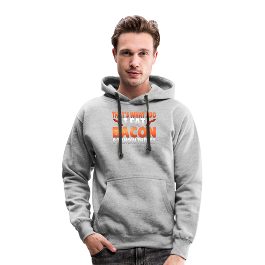 Funny I Eat Bacon And Know Things Bacon Lover Men’s Heavyweight Premium Hoodie - heather grey