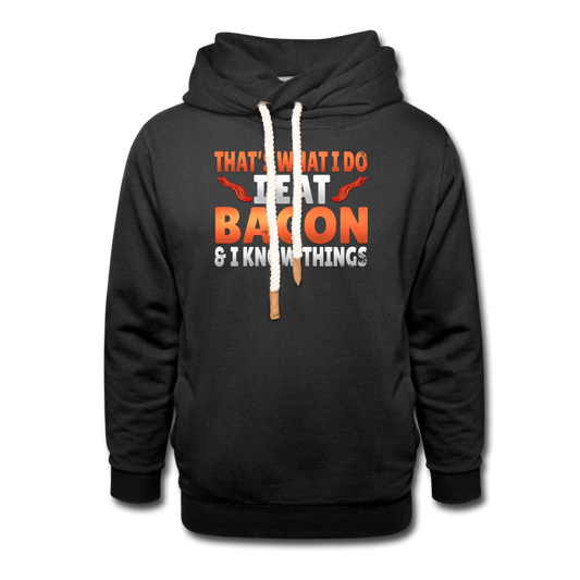 Funny I Eat Bacon And Know Things Bacon Lover Unisex Shawl Collar Hoodie - black