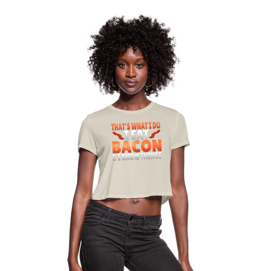 Funny I Eat Bacon And Know Things Bacon Lover Women's Cropped T-Shirt - dust