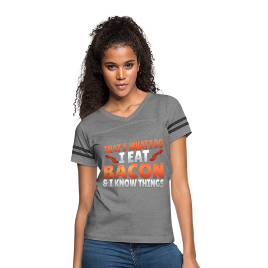 Funny I Eat Bacon And Know Things Bacon Lover Women’s Vintage Sport T-Shirt - heather gray/charcoal
