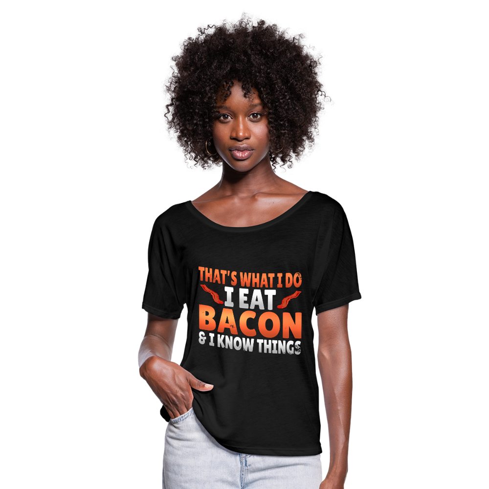 Funny I Eat Bacon And Know Things Bacon Lover Women’s Flowy T-Shirt - black