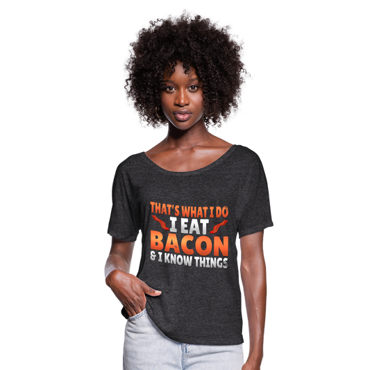 Funny I Eat Bacon And Know Things Bacon Lover Women’s Flowy T-Shirt - charcoal gray