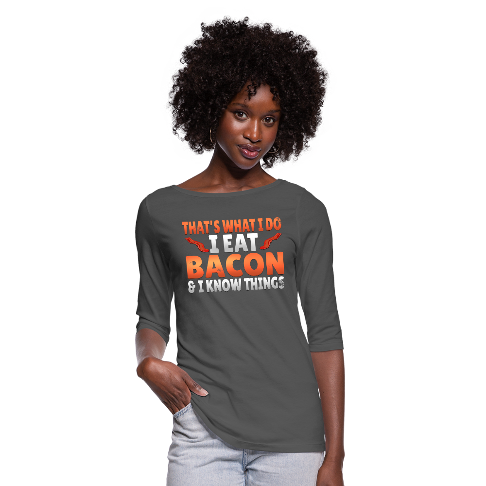 Funny I Eat Bacon And Know Things Bacon Lover Women's 3/4 Sleeve Shirt - charcoal