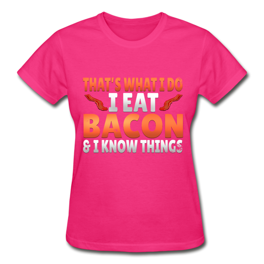Funny I Eat Bacon And Know Things Bacon Lover Gildan Ultra Cotton Ladies T-Shirt - fuchsia