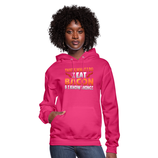 Funny I Eat Bacon And Know Things Bacon Lover Women's Hoodie - fuchsia