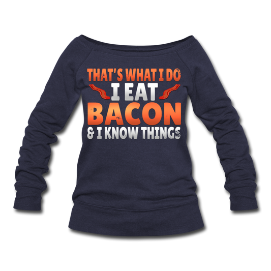 Funny I Eat Bacon And Know Things Bacon Lover Women's Wideneck Sweatshirt - melange navy