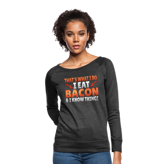Funny I Eat Bacon And Know Things Bacon Lover Women’s Crewneck Sweatshirt - heather black